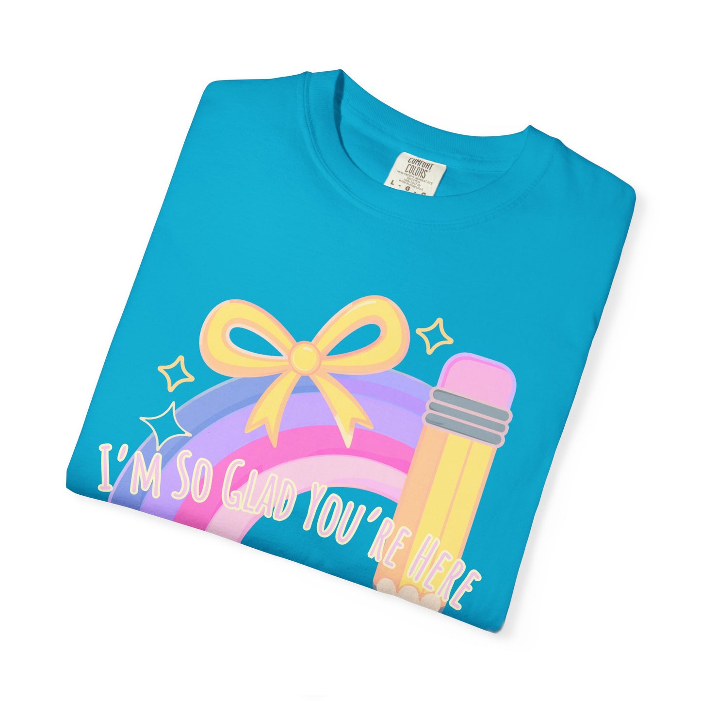 Back-to-School Rainbow Pencil T-Shirt — "I'm So Glad You Were Born" Cute Teacher Gift