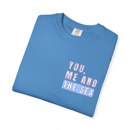 Beach Shirt, You Me and the Sea Shirt, Comfort Colors, Ocean Shirt, Coastal Tee, Summer Vacation Shirt, Beach Couples, Beach Lover Gift