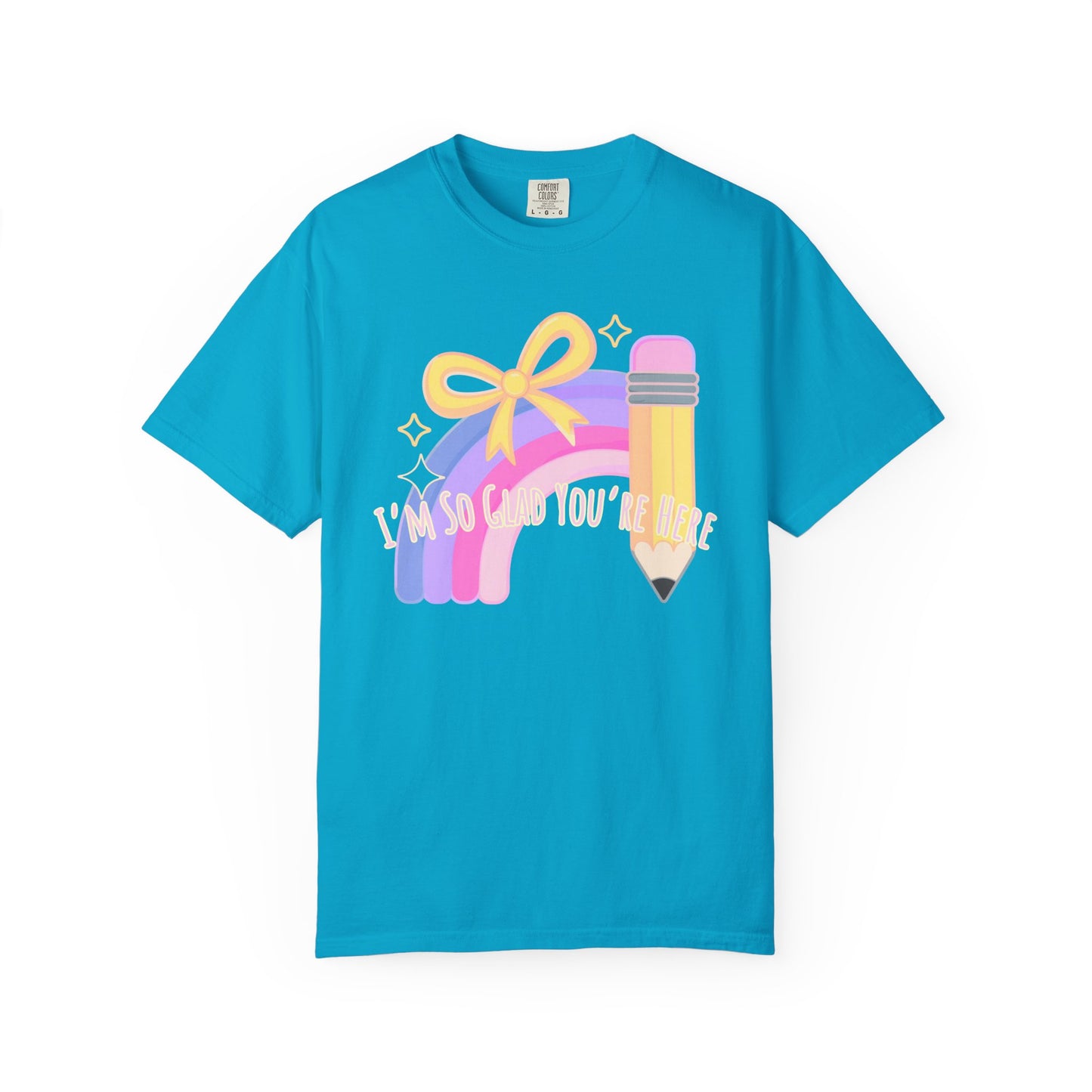 Back-to-School Rainbow Pencil T-Shirt — "I'm So Glad You Were Born" Cute Teacher Gift
