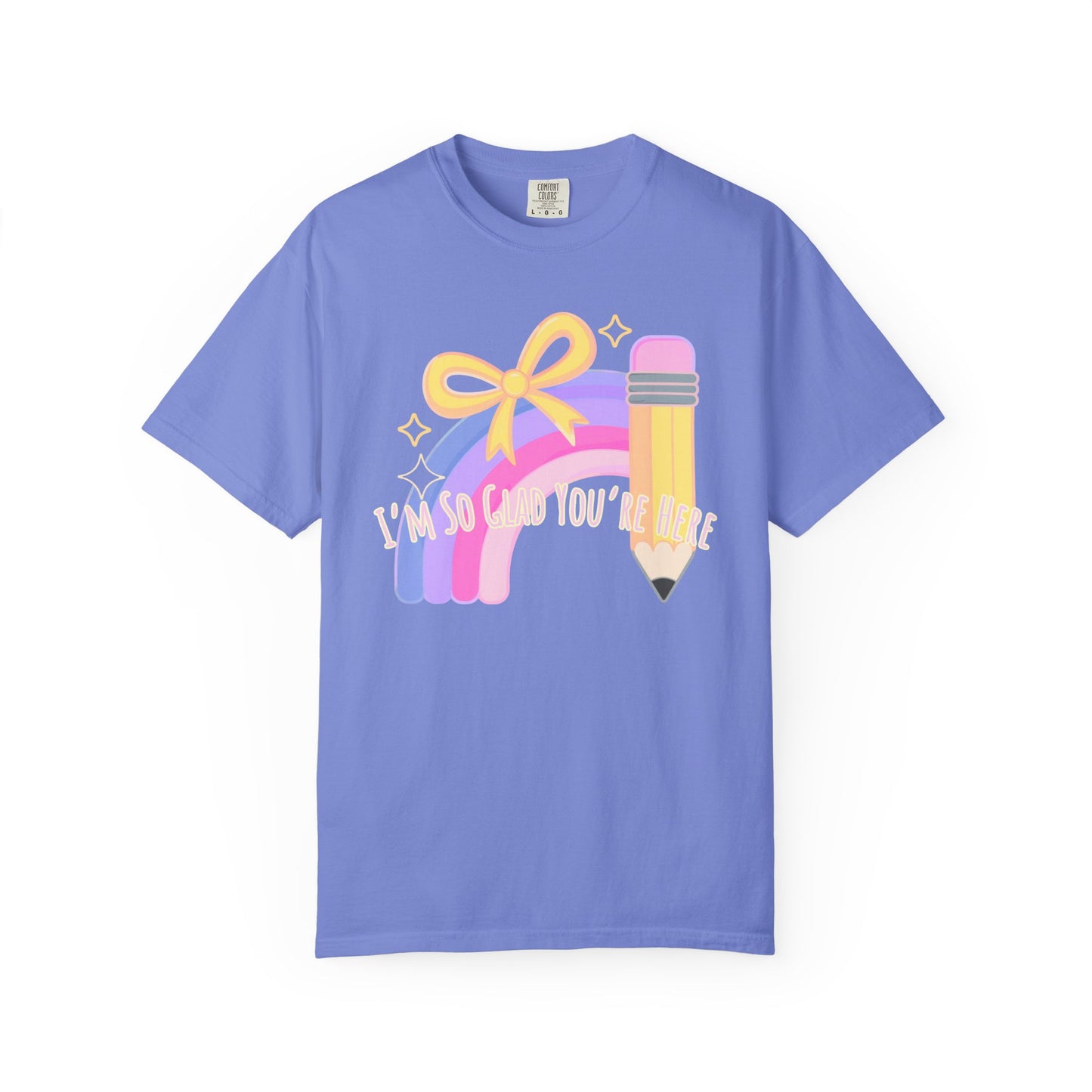 Back-to-School Rainbow Pencil T-Shirt — "I'm So Glad You Were Born" Cute Teacher Gift