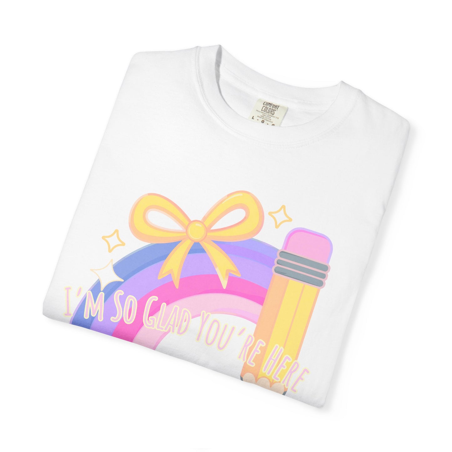 Back-to-School Rainbow Pencil T-Shirt — "I'm So Glad You Were Born" Cute Teacher Gift